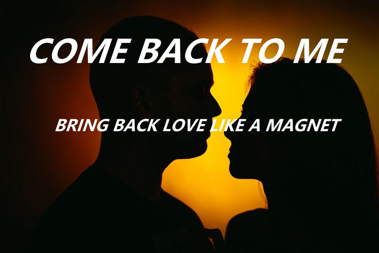 COME BACK to me LOVE Spell, Bring Him/Her Back and Make Love Stronger with Commitment and Faithfulness - MysticBlondey